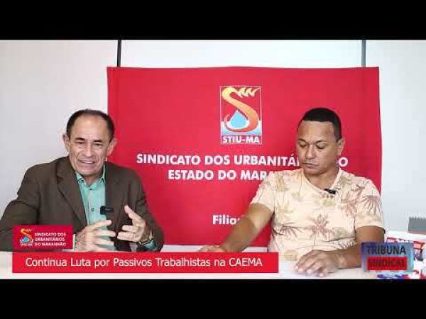 Urbanitrios lutam por passivos trabalhistas na CAEMA